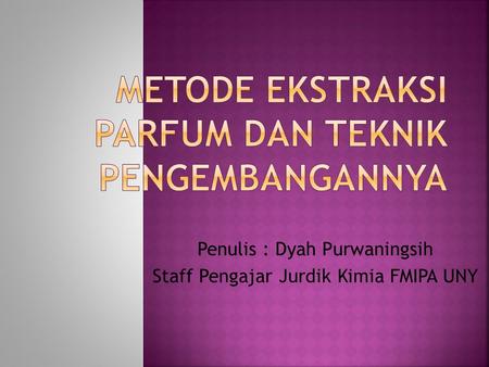 Penulis : Dyah Purwaningsih Staff Pengajar Jurdik Kimia FMIPA UNY.