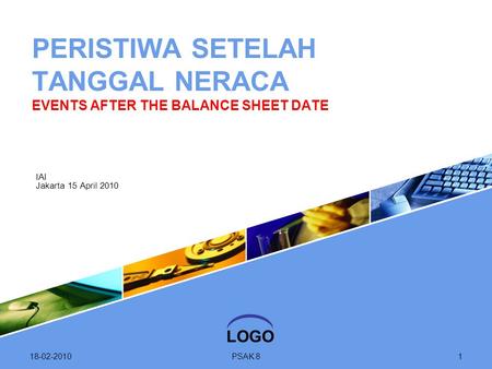 LOGO 18-02-2010PSAK 81 IAI Jakarta 15 April 2010 PERISTIWA SETELAH TANGGAL NERACA EVENTS AFTER THE BALANCE SHEET DATE.