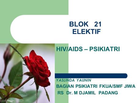 BLOK 21 ELEKTIF HIV/AIDS – PSIKIATRI BAGIAN PSIKIATRI FKUA/SMF JIWA