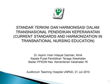 STANDAR TERKINI DAN HARMONISASI DALAM TRANSNASIONAL PENDIDIKAN KEPERAWATAN (CURRENT STANDARDS AND HARMONIZATION IN TRANSNATIONAL NURSING EDUCATION) Dr.