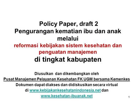 Policy Paper, draft 2 Pengurangan kematian ibu dan anak melalui reformasi kebijakan sistem kesehatan dan penguatan manajemen di tingkat kabupaten  