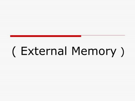 ( External Memory ).