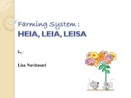Farming System : HEIA, LEIA, LEISA