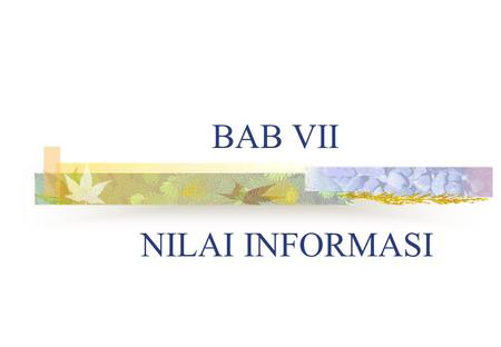BAB VII NILAI INFORMASI.