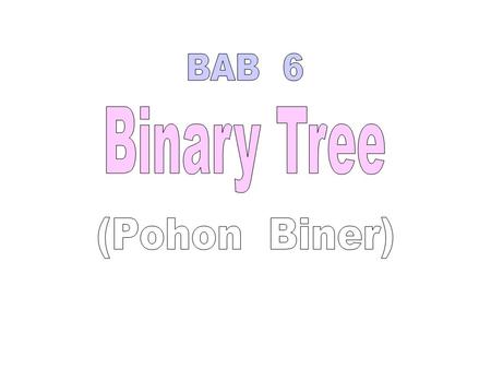 BAB 6 Binary Tree (Pohon Biner).