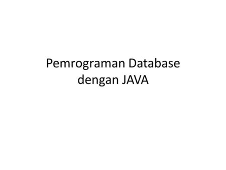 Pemrograman Database dengan JAVA