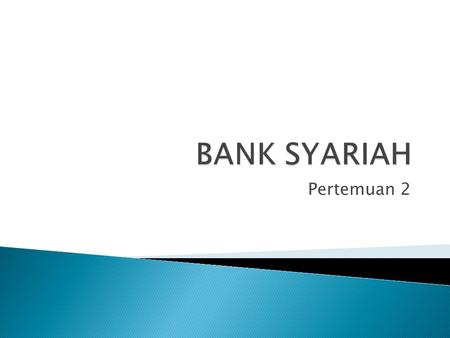 BANK SYARIAH Pertemuan 2.