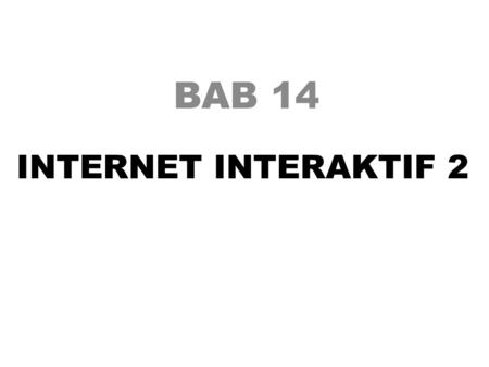 BAB 14 INTERNET INTERAKTIF 2.