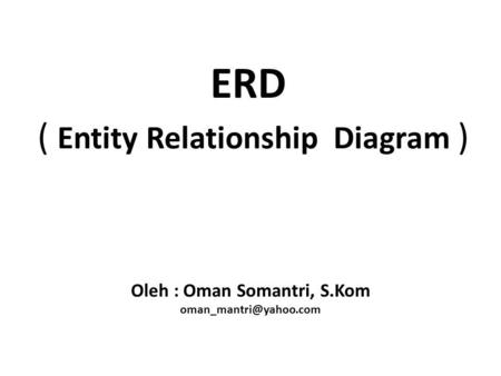 ERD ( Entity Relationship Diagram )