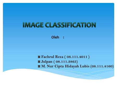 Fachrul Reza ( 08.111.4011 ) Julpan ( 08.111.3865) M. Nur Cipta Hidayah Lubis (08.111.4160) Oleh: