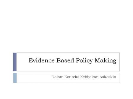 Evidence Based Policy Making