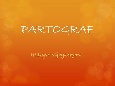 PARTOGRAF Hidayat Wijayanegara.