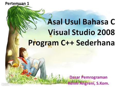 Asal Usul Bahasa C Visual Studio 2008 Program C++ Sederhana