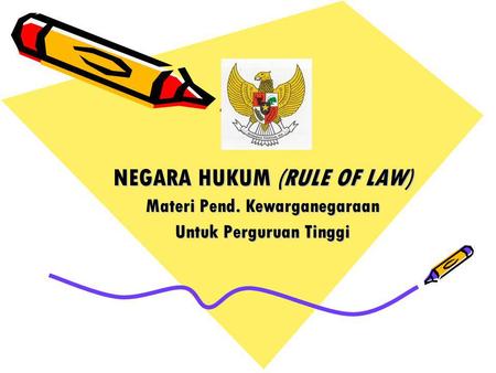 NEGARA HUKUM (RULE OF LAW)