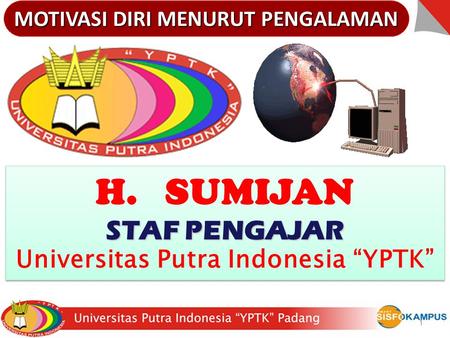 MOTIVASI DIRI MENURUT PENGALAMAN Universitas Putra Indonesia “YPTK”