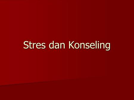 Stres dan Konseling.