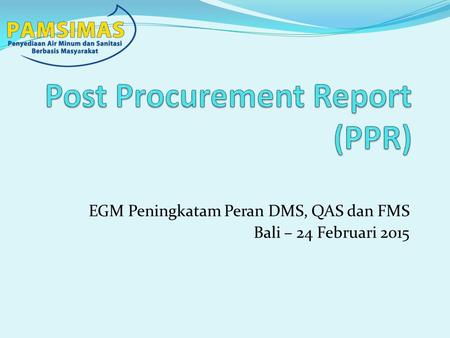 EGM Peningkatam Peran DMS, QAS dan FMS Bali – 24 Februari 2015.
