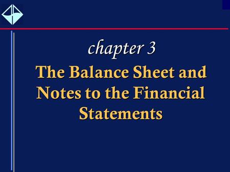 1 TheBalanceSheetand NotestotheFinancial Statements The Balance Sheet and Notes to the Financial Statements chapter 3.