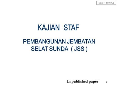 KAJIAN STAF PEMBANGUNAN JEMBATAN SELAT SUNDA ( JSS ) Unpublished paper