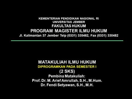 PROGRAM MAGISTER ILMU HUKUM MATAKULIAH ILMU HUKUM (2 SKS)