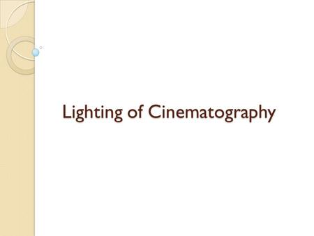 Lighting of Cinematography
