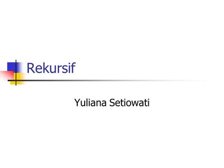 Rekursif Yuliana Setiowati.