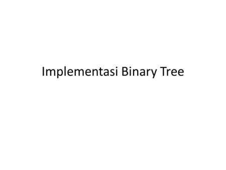 Implementasi Binary Tree