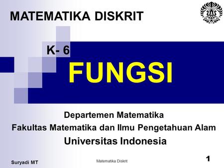 FUNGSI MATEMATIKA DISKRIT K- 6 Universitas Indonesia