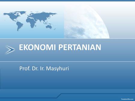 EKONOMI PERTANIAN Prof. Dr. Ir. Masyhuri.