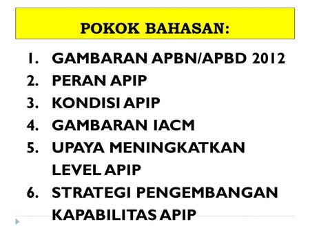 POKOK BAHASAN: GAMBARAN APBN/APBD 2012 PERAN APIP KONDISI APIP