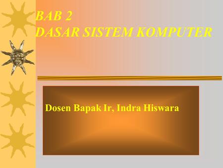 BAB 2 DASAR SISTEM KOMPUTER