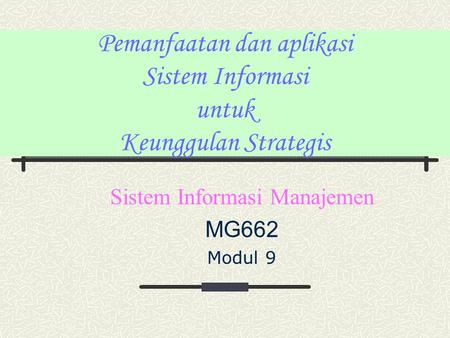 Pemanfaatan dan aplikasi Sistem Informasi untuk Keunggulan Strategis