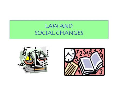 LAW AND SOCIAL CHANGES.