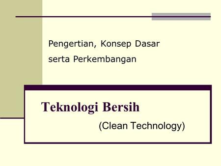 Teknologi Bersih (Clean Technology) Pengertian, Konsep Dasar