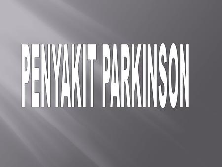 PENYAKIT PARKINSON.