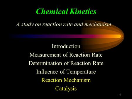Chemical Kinetics A study on reaction rate and mechanism Introduction