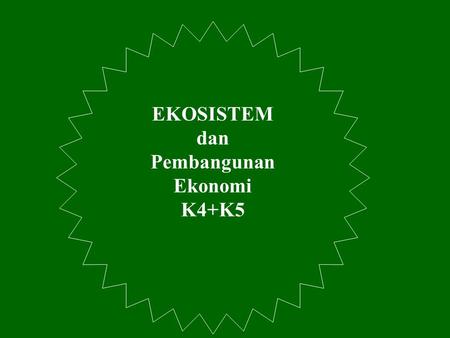 EKOSISTEM dan Pembangunan Ekonomi K4+K5.