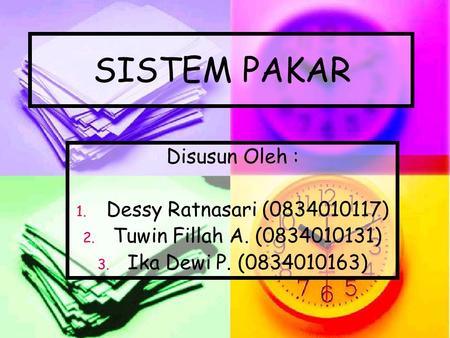 SISTEM PAKAR Disusun Oleh : Dessy Ratnasari ( )