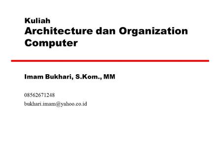 Kuliah Architecture dan Organization Computer