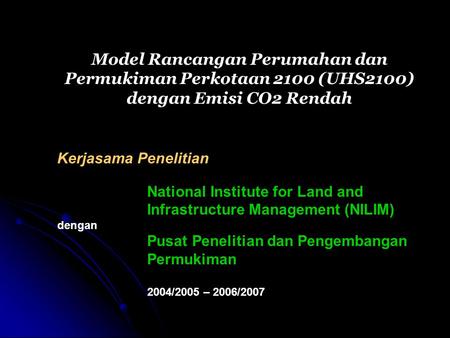 Kerjasama Penelitian National Institute for Land and Infrastructure Management (NILIM) dengan Pusat Penelitian dan Pengembangan Permukiman 2004/2005 –