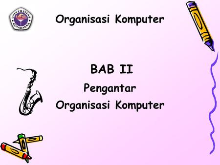 Organisasi Komputer BAB II Pengantar Organisasi Komputer.