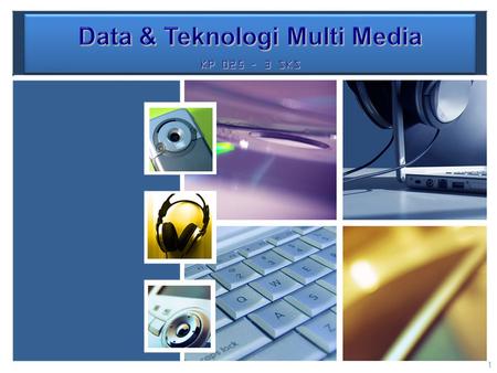 Data & Teknologi Multi Media KP 025 – 3 SKS