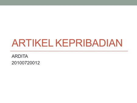 ARTIKEL KEPRIBADIAN ARDITA 20100720012.