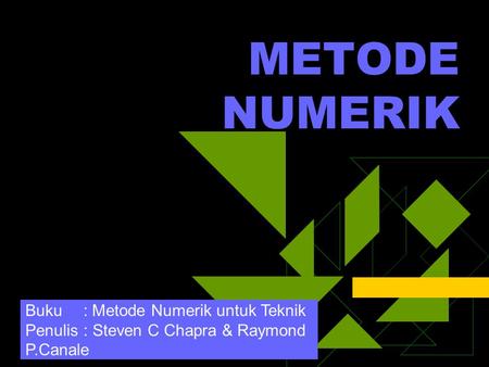 METODE NUMERIK Buku : Metode Numerik untuk Teknik