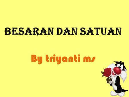 BESARAN DAN SATUAN By triyanti ms.