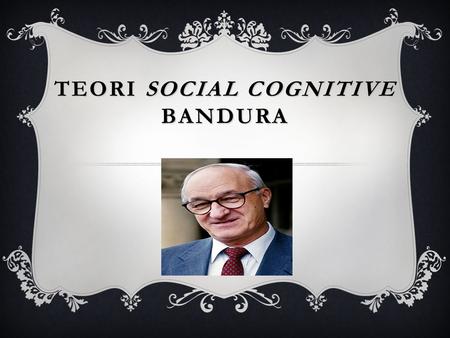 TEORI SOCIAL COGNITIVE BANDURA