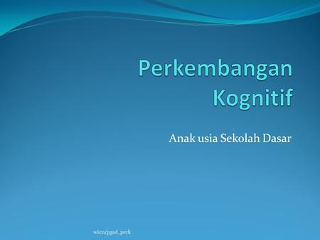 Perkembangan Kognitif