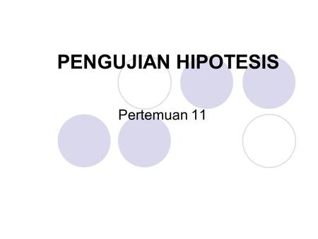 PENGUJIAN HIPOTESIS Pertemuan 11.