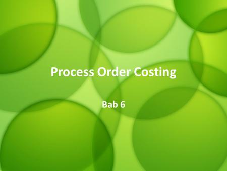 Process Order Costing Bab 6.