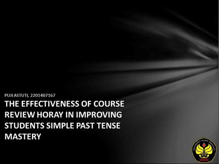 PUJI ASTUTI, 2201407167 THE EFFECTIVENESS OF COURSE REVIEW HORAY IN IMPROVING STUDENTS SIMPLE PAST TENSE MASTERY.